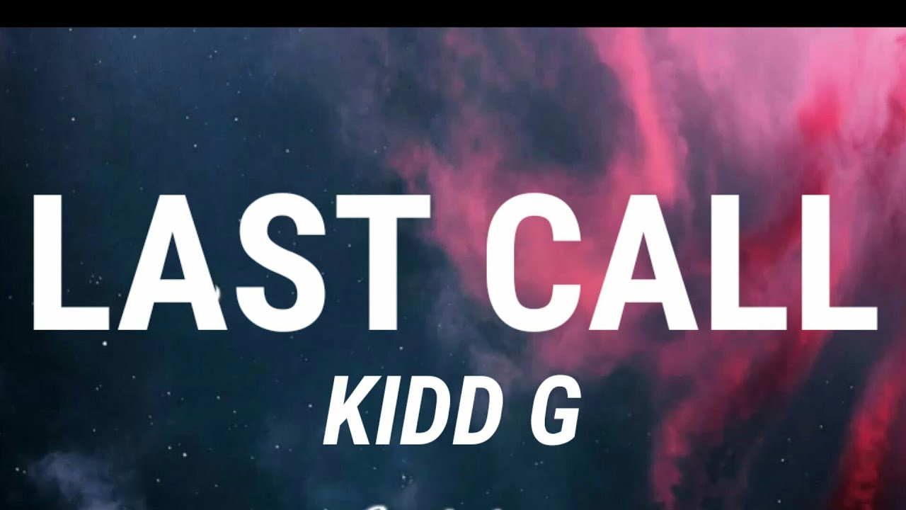 Kidd G - Last Call (Lyrics) New Song