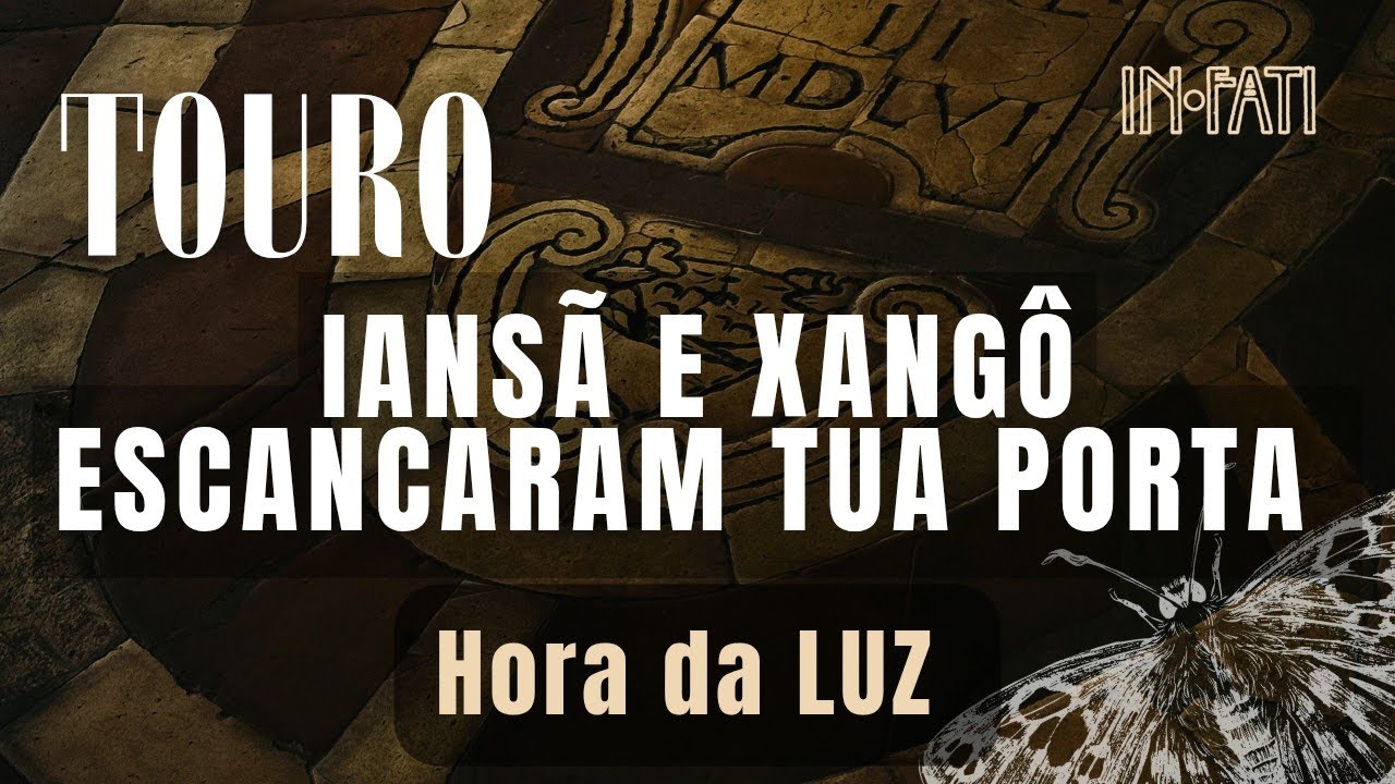 🔎 TOURO | IANSÃ E XANGÔ ESCANCARAM TUA PORTA • HORA DA LUZ