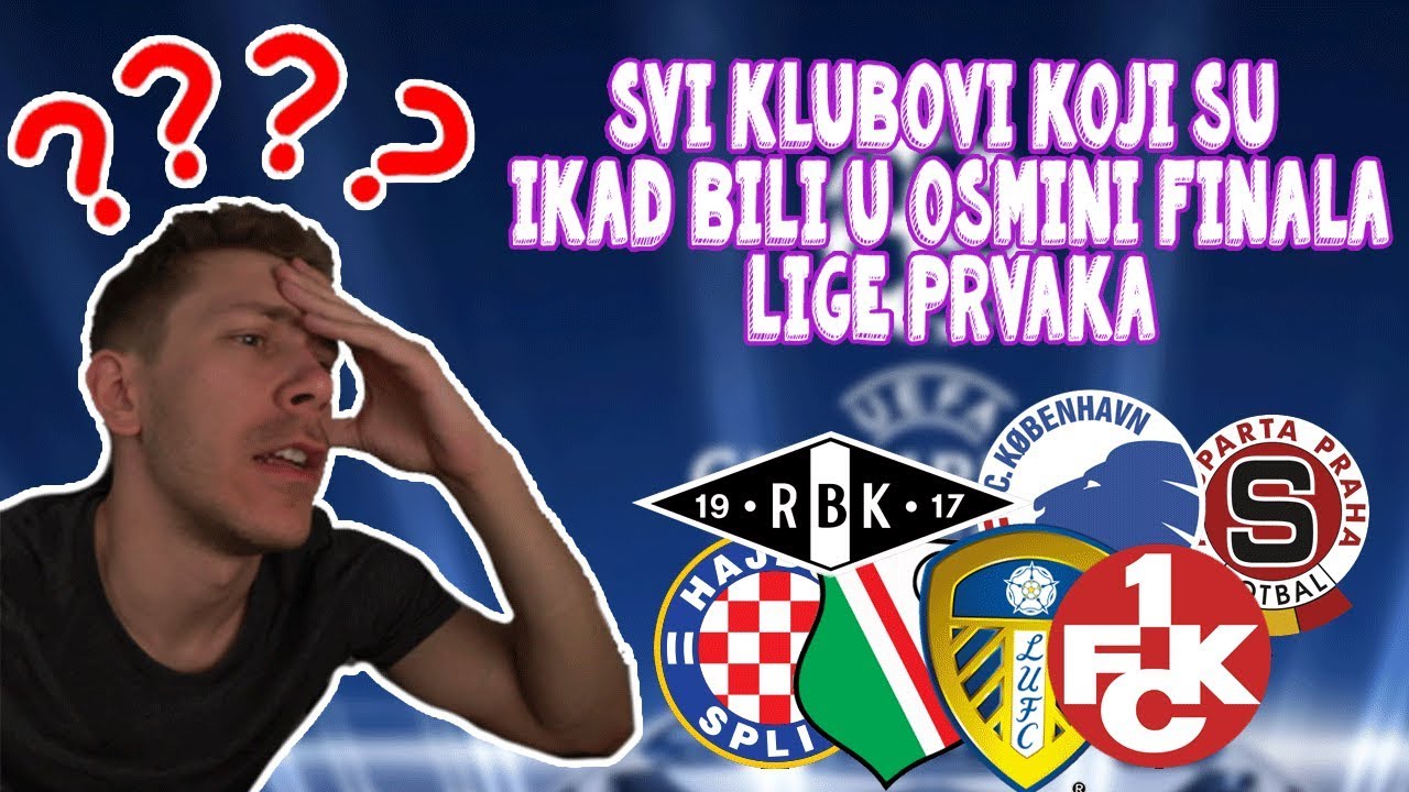 ZABAVAN KVIZ! - POGODI SVE KLUBOVE U POVIJESTI OSMINE FINALA LIGE PRVAKA