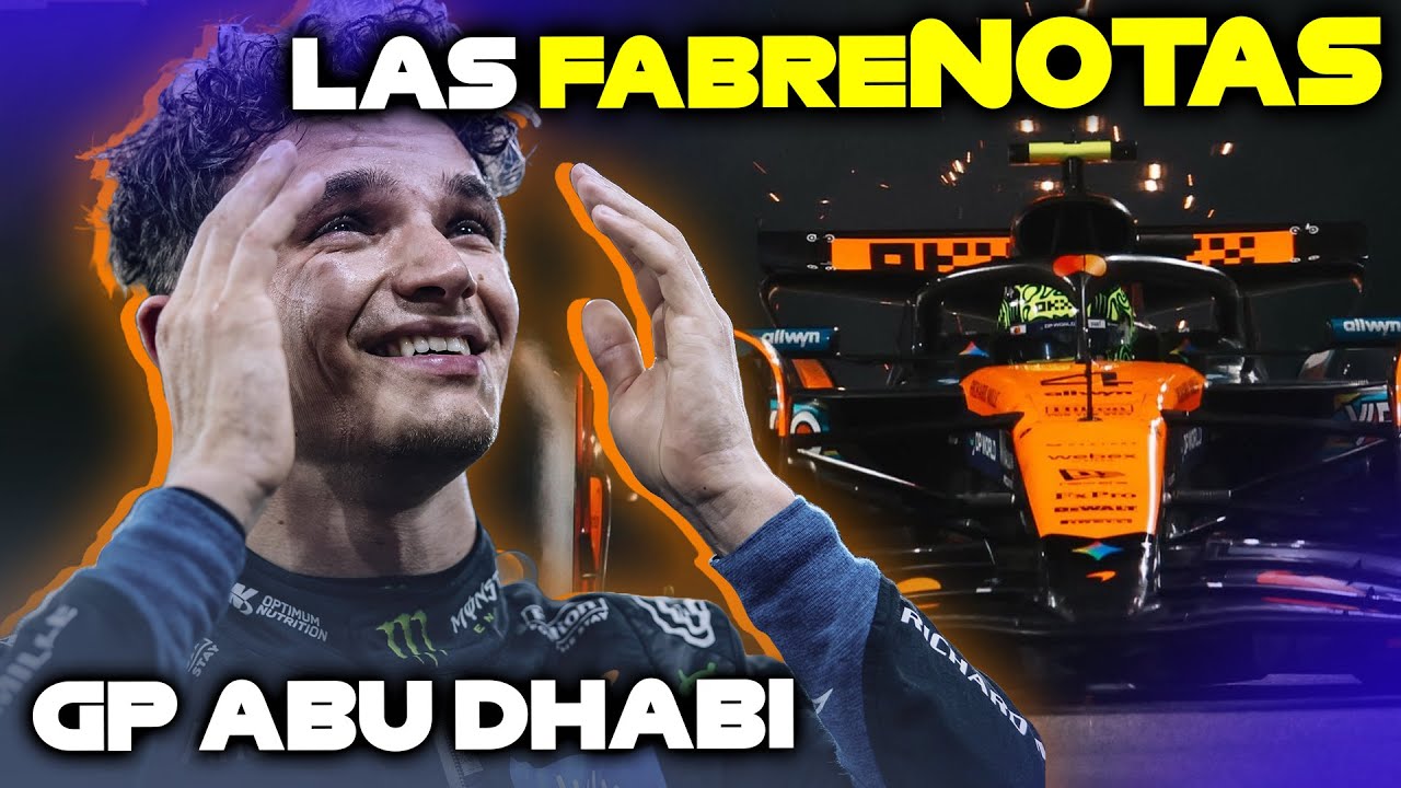 Norris CAMPEON! Las FABRENOTAS del GP de Abu Dhabi de F1 