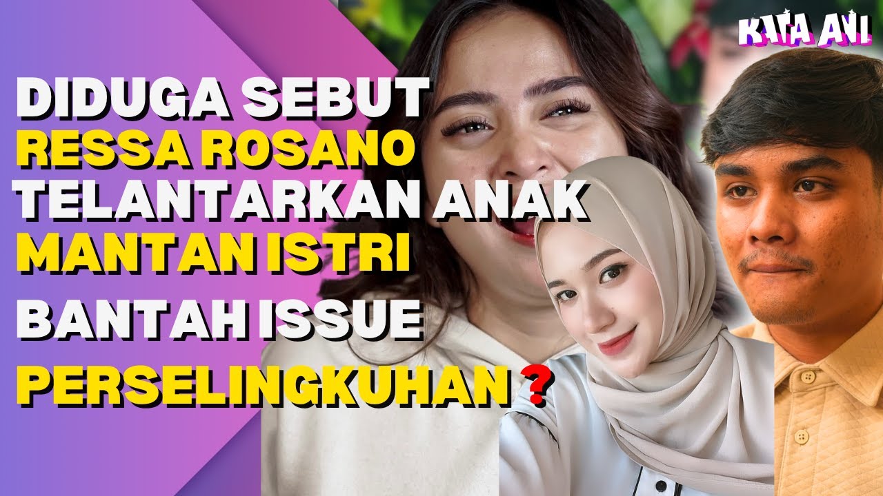 DIDUGA SEBUT RESSA ROSANO TELANTARKAN ANAK, MANTAN ISTRI BANTAH ISSUE PERSELINGKUGHAN?