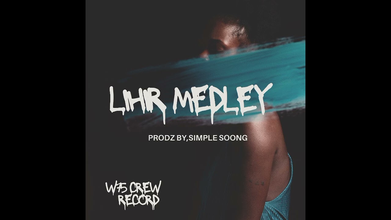 Lihir Medley_W75 Records(Prodz by simple soong)