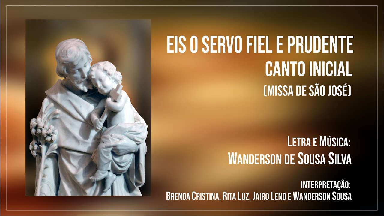 Eis o servo fiel - (Canto Inicial - Missa de São José)