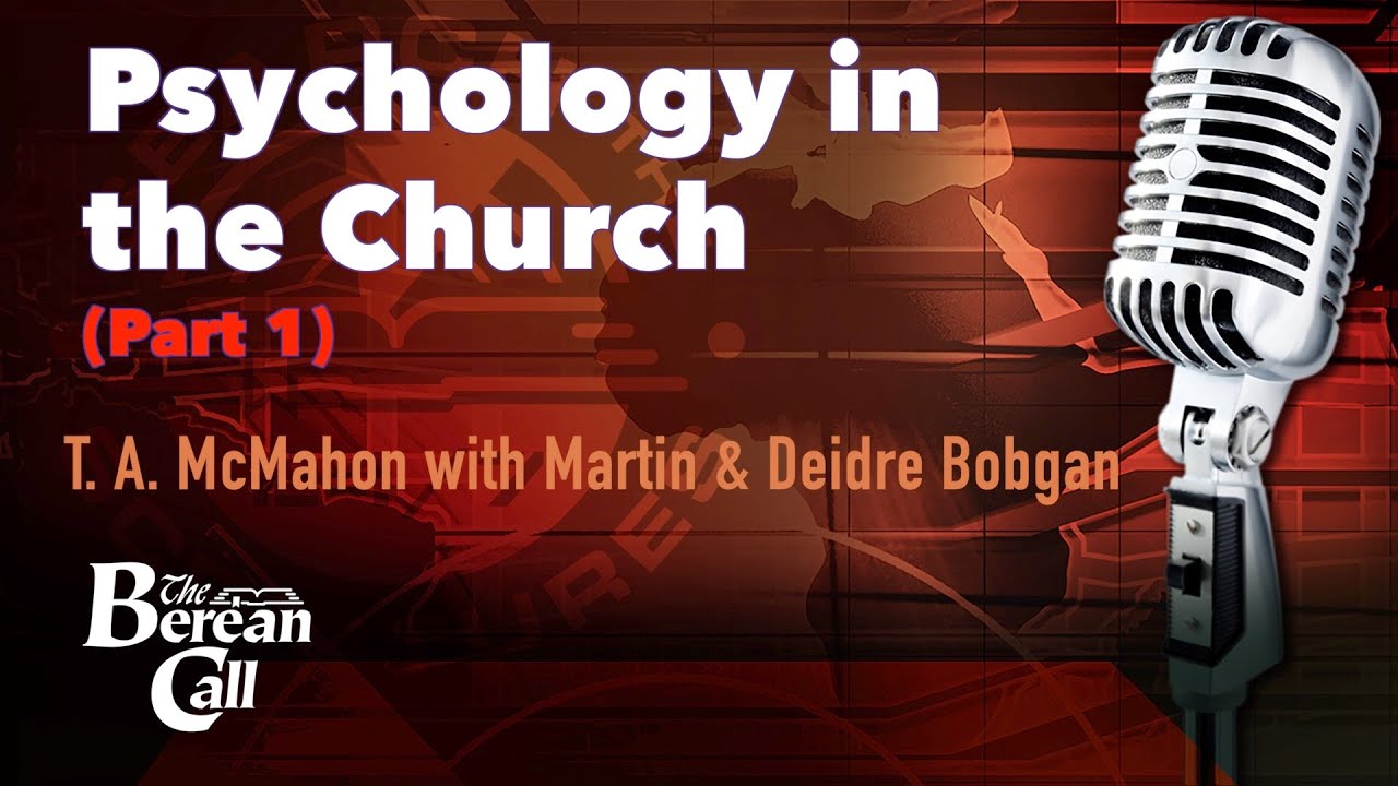 Psychology in the Church (Part 1) - with Martin and Deidre Bobgan