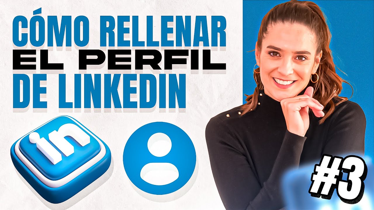 ✅ Curso de LINKEDIN desde cero. M&oacute;dulo 3 💎 Tutorial: C&oacute;mo rellenar el perfil de Linkedin - 2025
