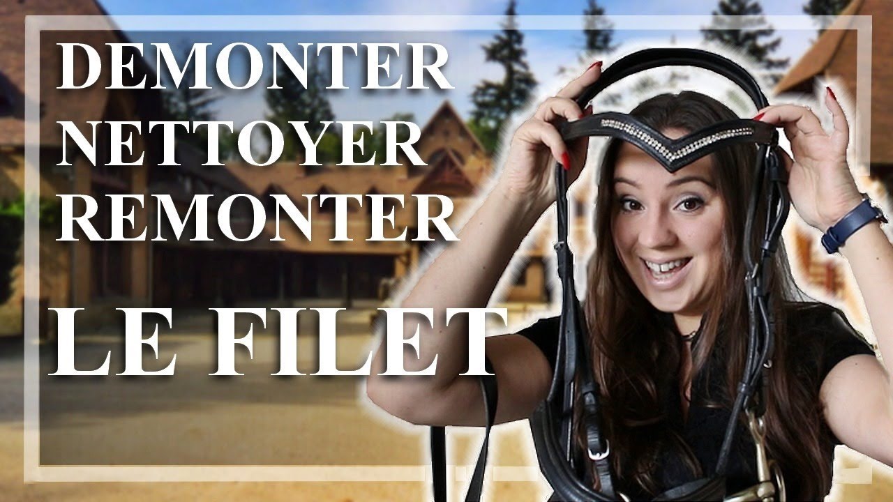 [ TUTO ] - DE/MONTER & NETTOYER UN FILET