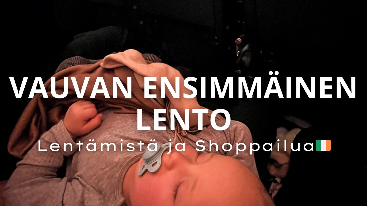 Vauvan Kanssa Lentokoneessa✈️ Ensimmäinen Lento 11kk Vauvan Kanssa Dubliniin | Kokemuksia & Vinkit