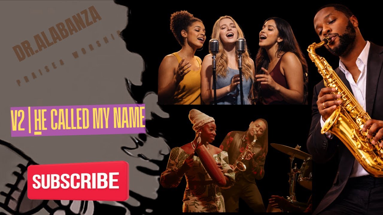🎷 Dr. Alabanza | HE CALLED MY NAME - Version2