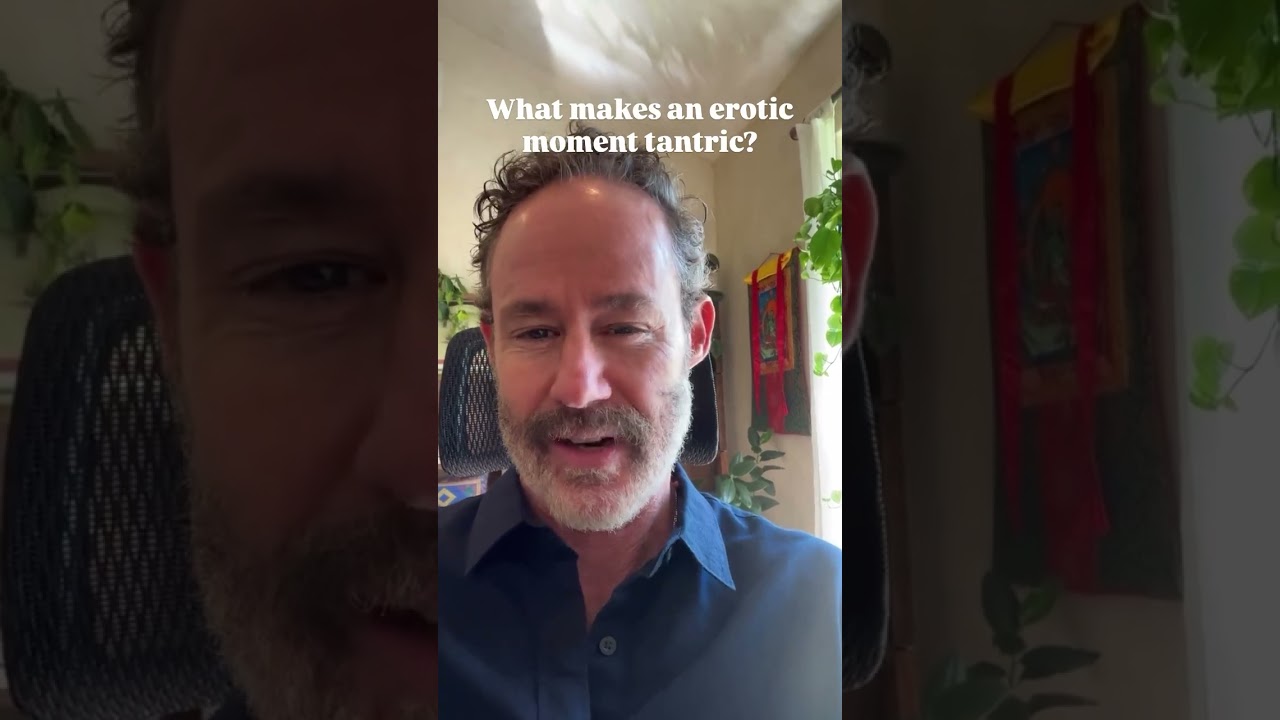 What makes an erotic moment tantric?