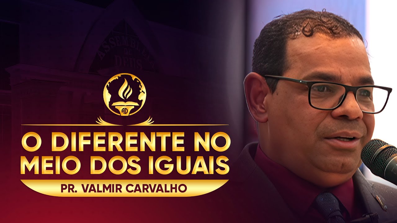 O Diferente no Meio dos Iguais | Pr. Valmir Carvalho