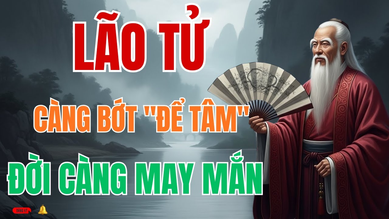 Lão Tử: Kẻ Trí Tuệ Thật Sự Luôn Biết Cách 