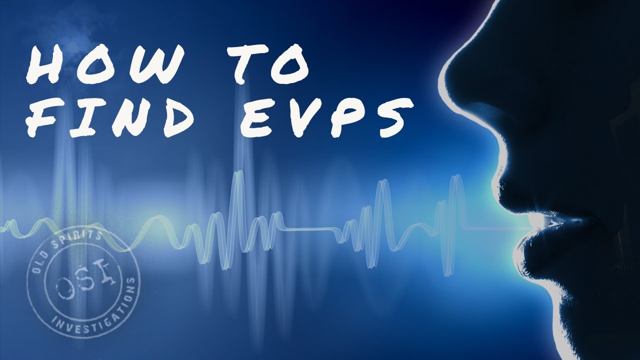 Searching for GHOSTS: How To Find EVPs—Aka Ghost Voices