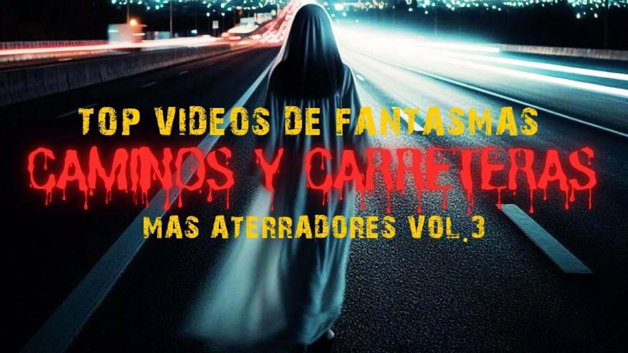TOP VIDEOS más ATERRADORES DE FANTASMAS EN CAMINOS Y CARRETERAS 3 l Pasillo Infinito