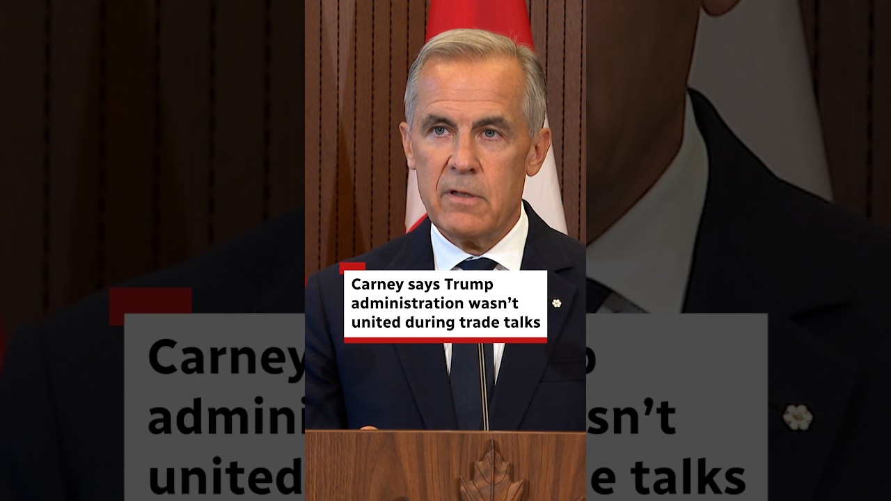 Carney says Trump administration wasn&rsquo;t united during trade talks