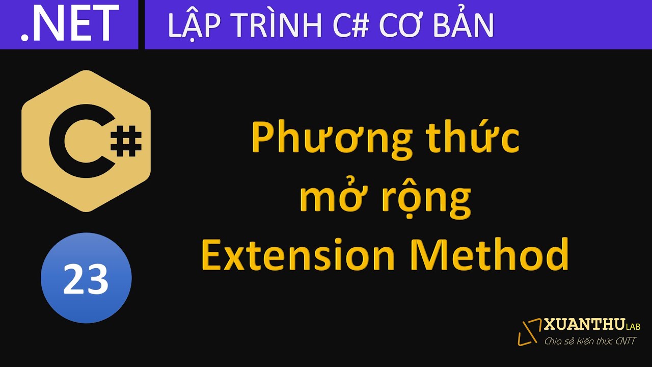 CS23 - Phương thức mở rộng (extension method), xây dựng phương thức mở rộng lập trình C# .NET Core
