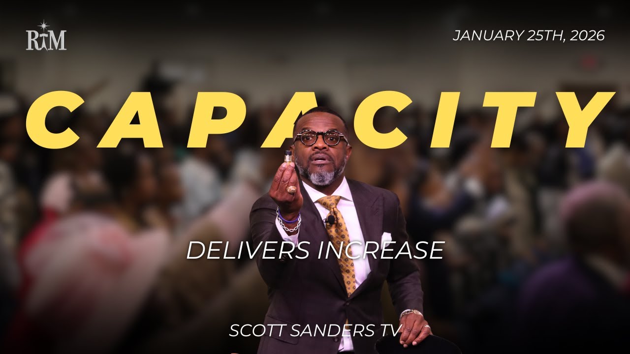 Capacity Delivers Increase | Pastor Scott T. Sanders | 01-25-26 Sunday 10:00AM