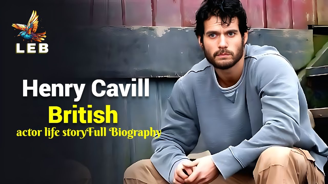 Henry Cavill life story - Full Biography