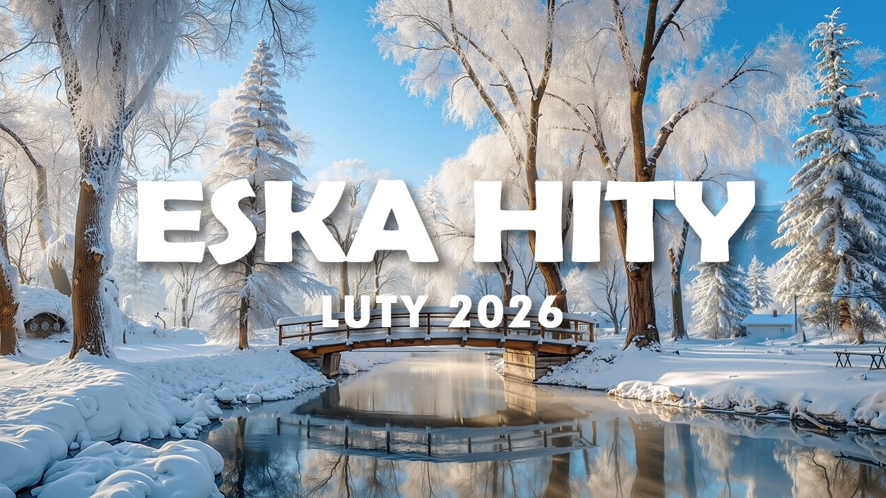 Hity Eska 2026 Luty - Najnowsze Przeboje z Radia 2026 - ESKA Hity na Czasie #6
