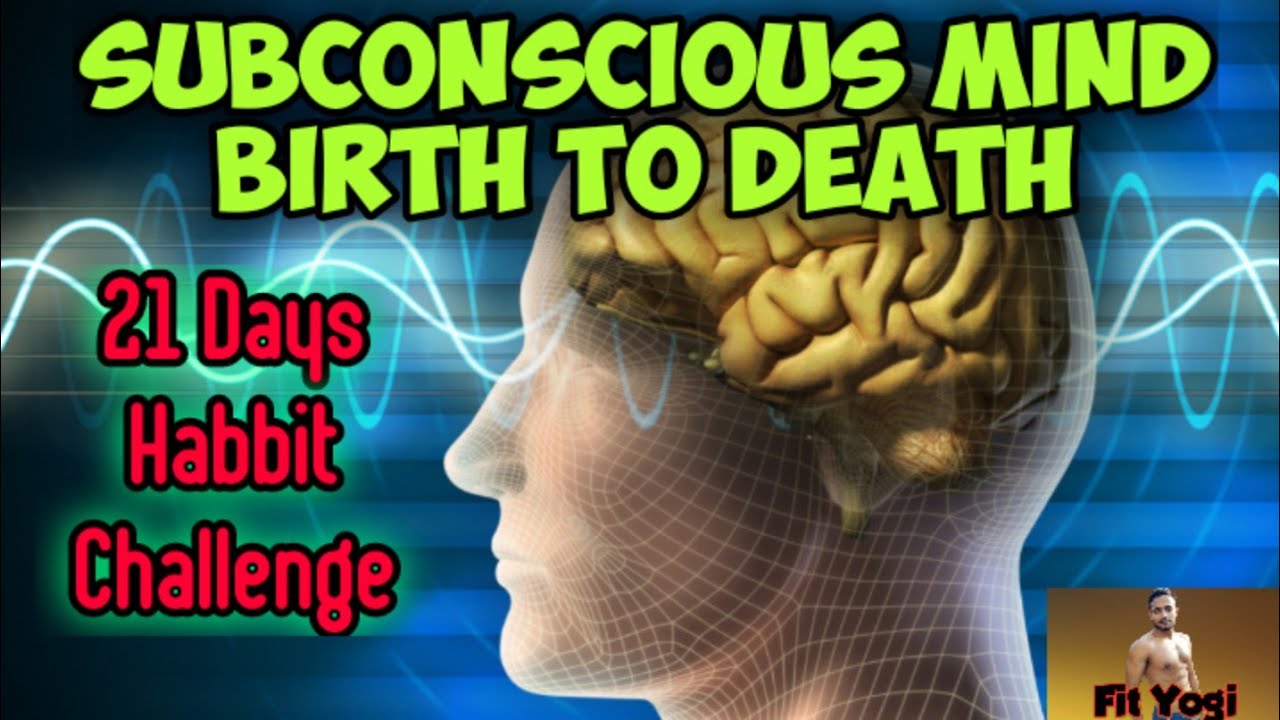Subconscious Mind from Birth to Death Explained in Hindi. 21 Days Habbit Challenge.
