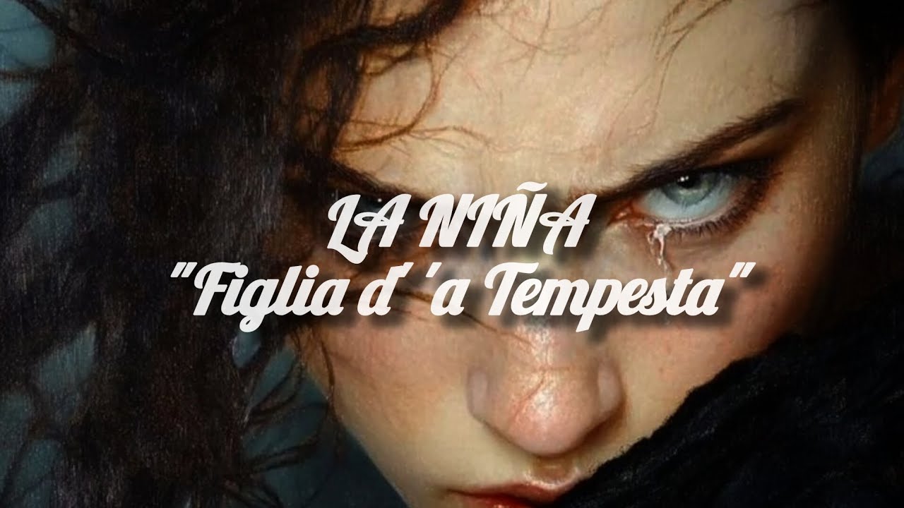 LA NIÑA - Figlia d' 'a Tempesta (Türkçe Çeviri)