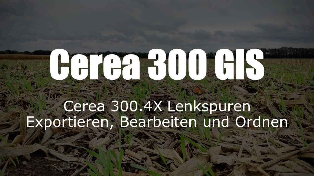 Cerea 300 GIS: Cerea 300 Fahrspuren intuitiv Exportieren, Sortieren und Verwalten.