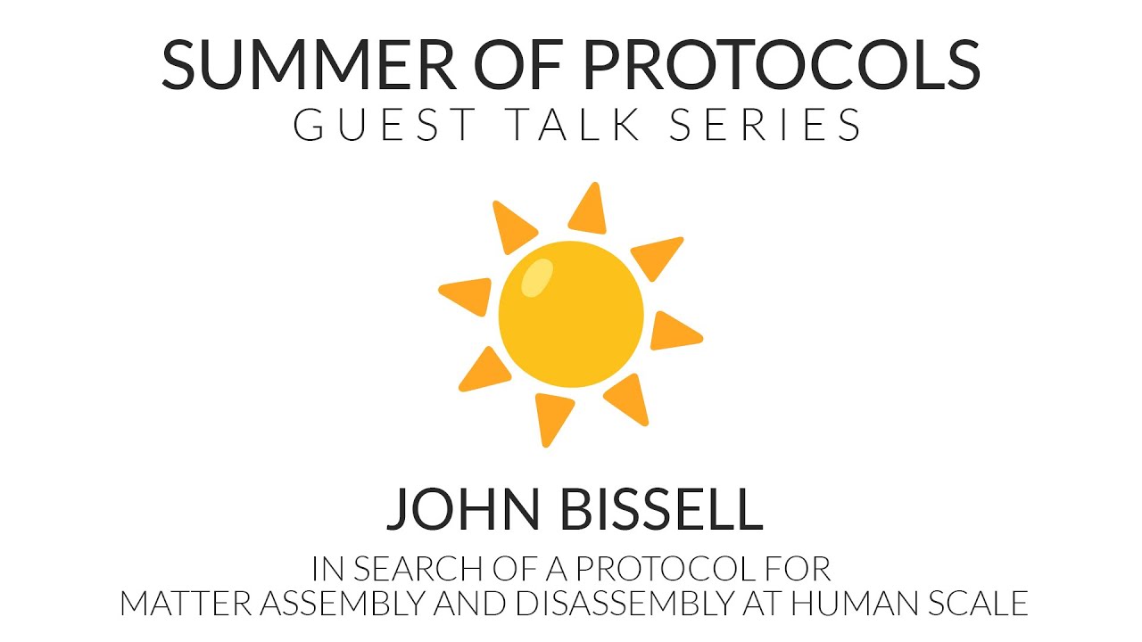 Guest Talk with John Bissell | In Search of a Protocol for Matter (Dis)Assembly at Human Scale
