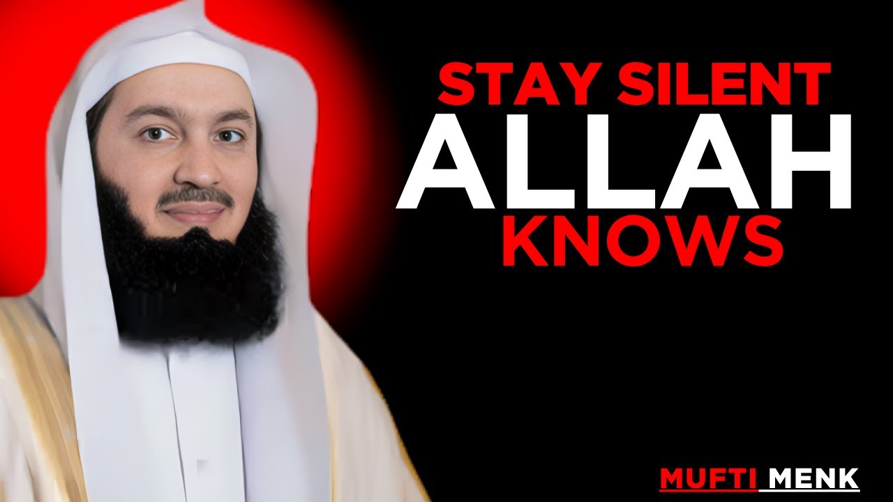STAY SILENT ALLAH KNOWS || MUFTI MENK MOTIVATIONAL SPEECH...