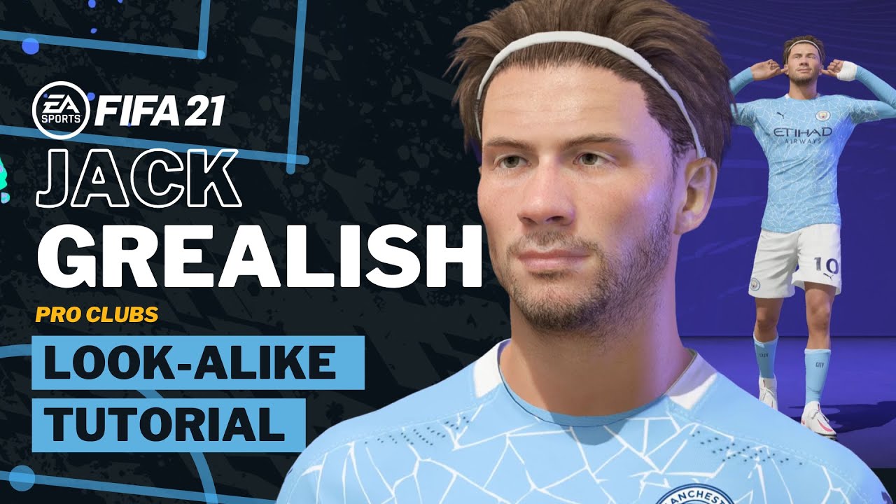 FIFA 21 JACK GREALISH  - Pro Clubs Look alike Build | Manchester City Update |  Tutorial