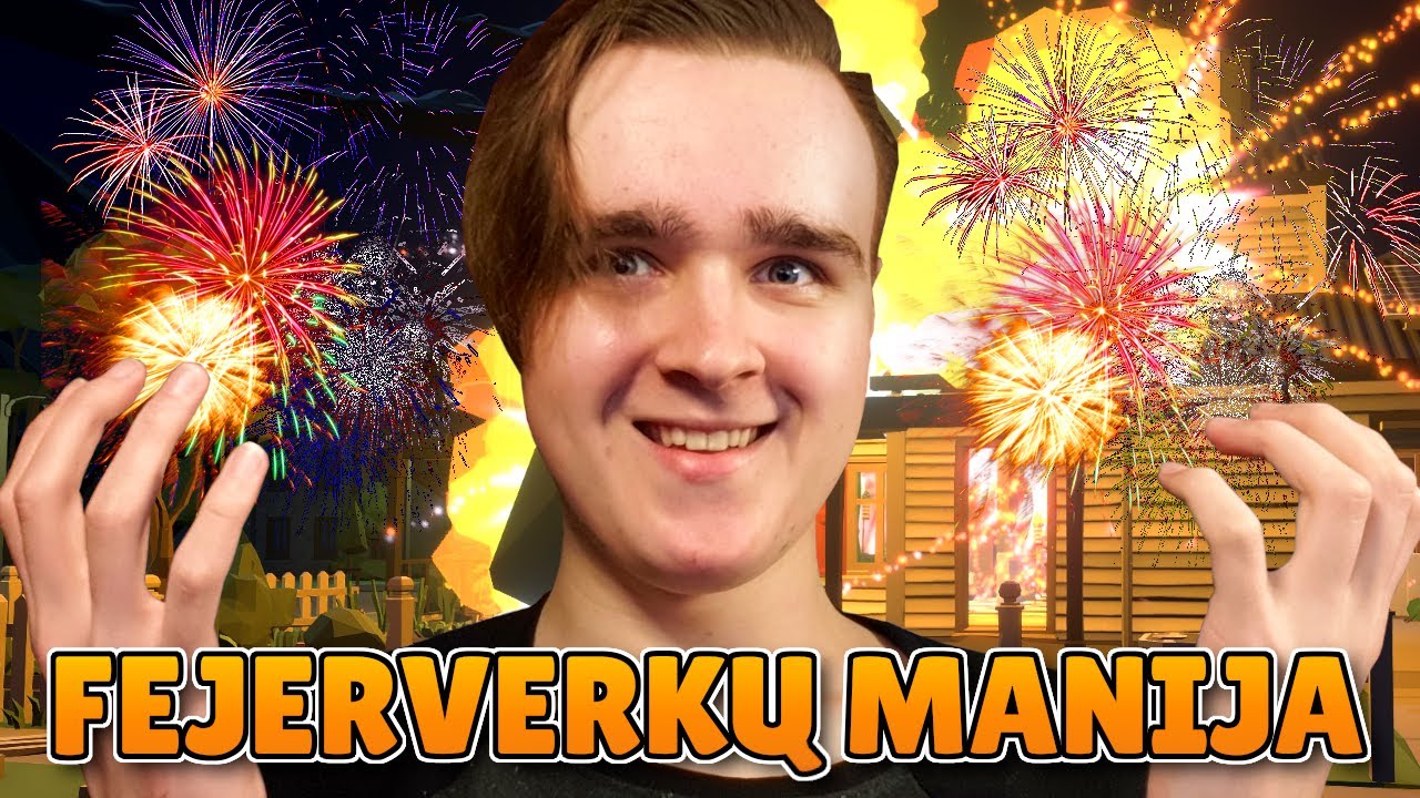 FEJERVERKŲ MANIJA!