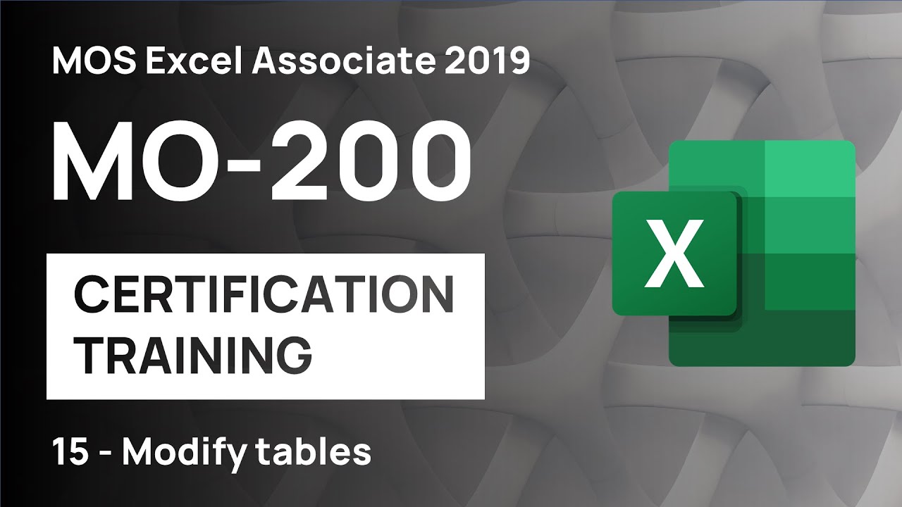 #15 How to modify tables in Excel | MO-200 MOS Excel Associate 2019