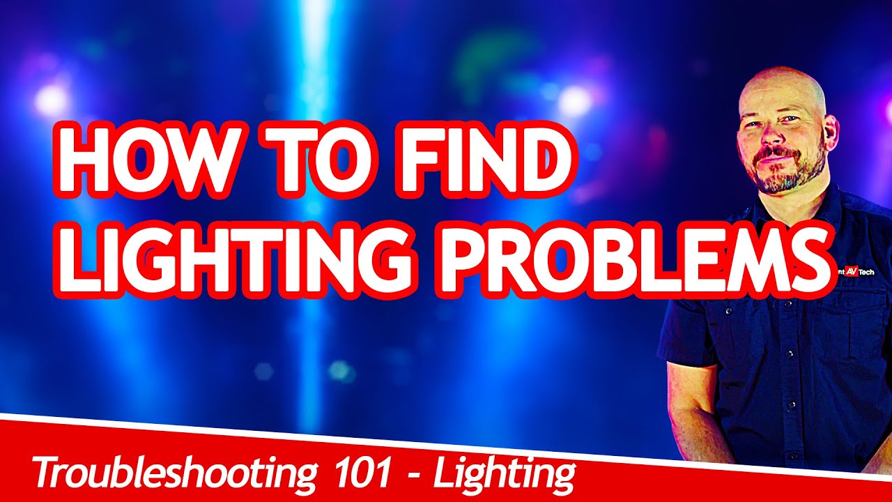 Troubleshooting 101 - How To Find Lighting Problems