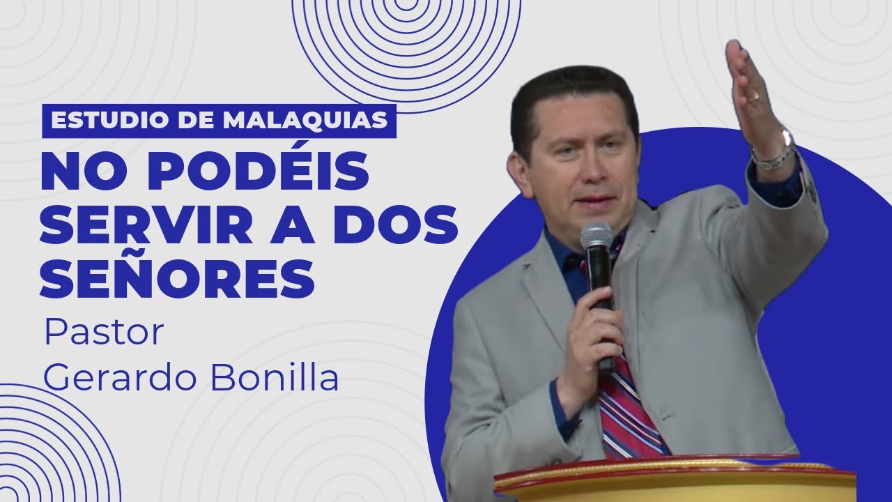 No Podeis Servir a Dos Señores - Pastor Gerardo Bonilla