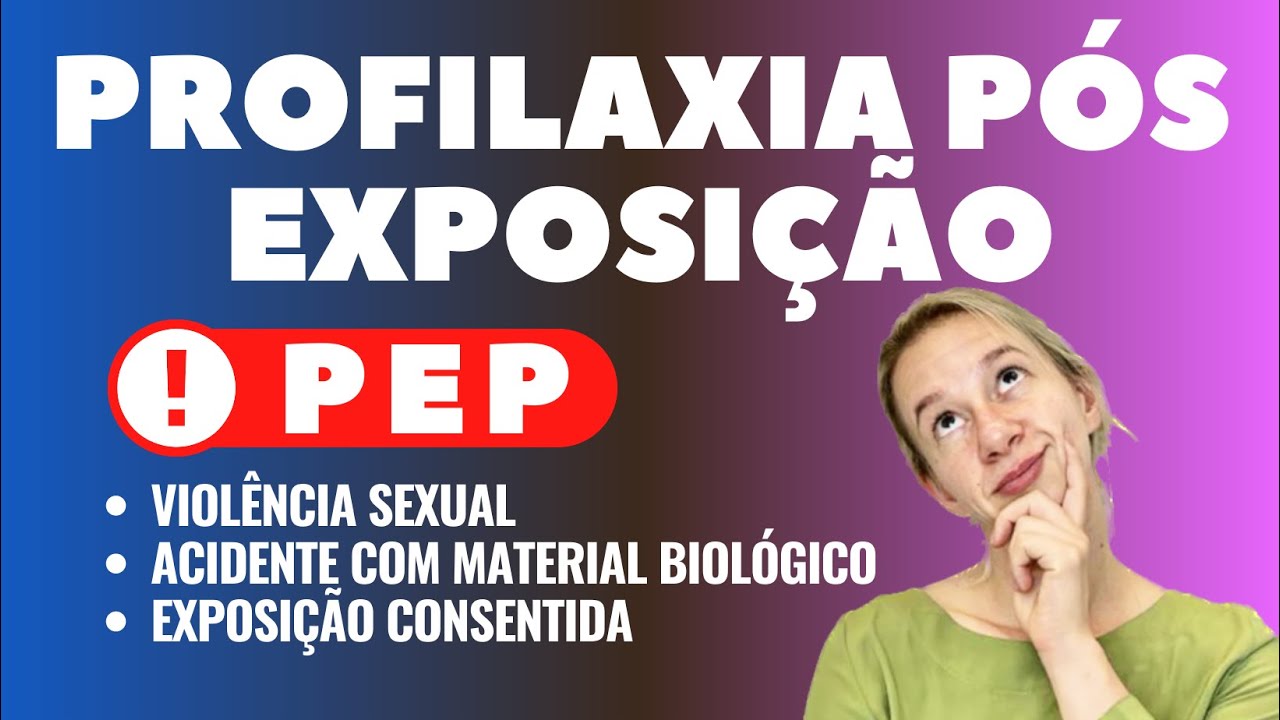 PEP - Profilaxia Pós Exposição ao HIV, Hepatites Virais, Sífilis e outras IST