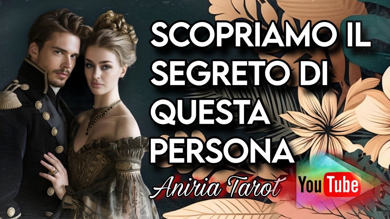 SCOPRIAMO IL SEGRETO DI QUESTA PERSONA | LEGGIAMO NELLA SUA MENTE | TAROCCHI
