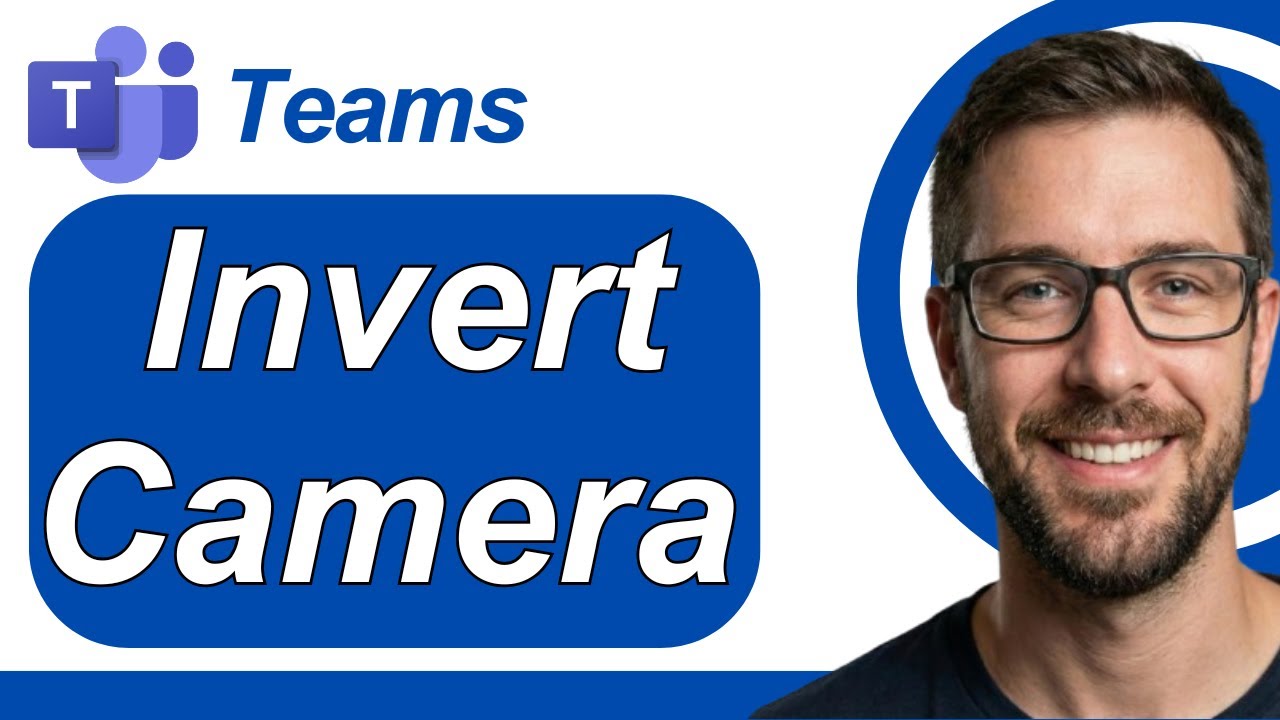 How To Invert Camera In Microsoft Teams [2026 Guide]