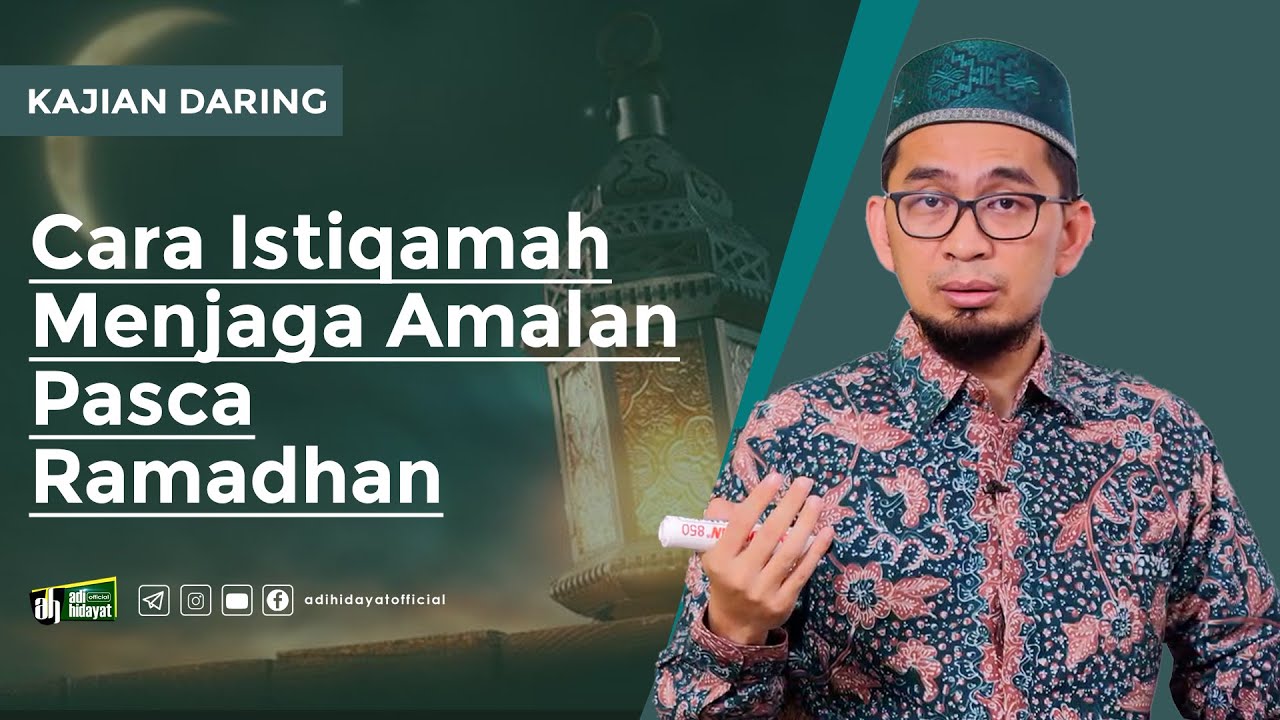 Cara Istiqamah Menjaga Amalan Pasca Ramadhan - Ustadz Adi Hidayat