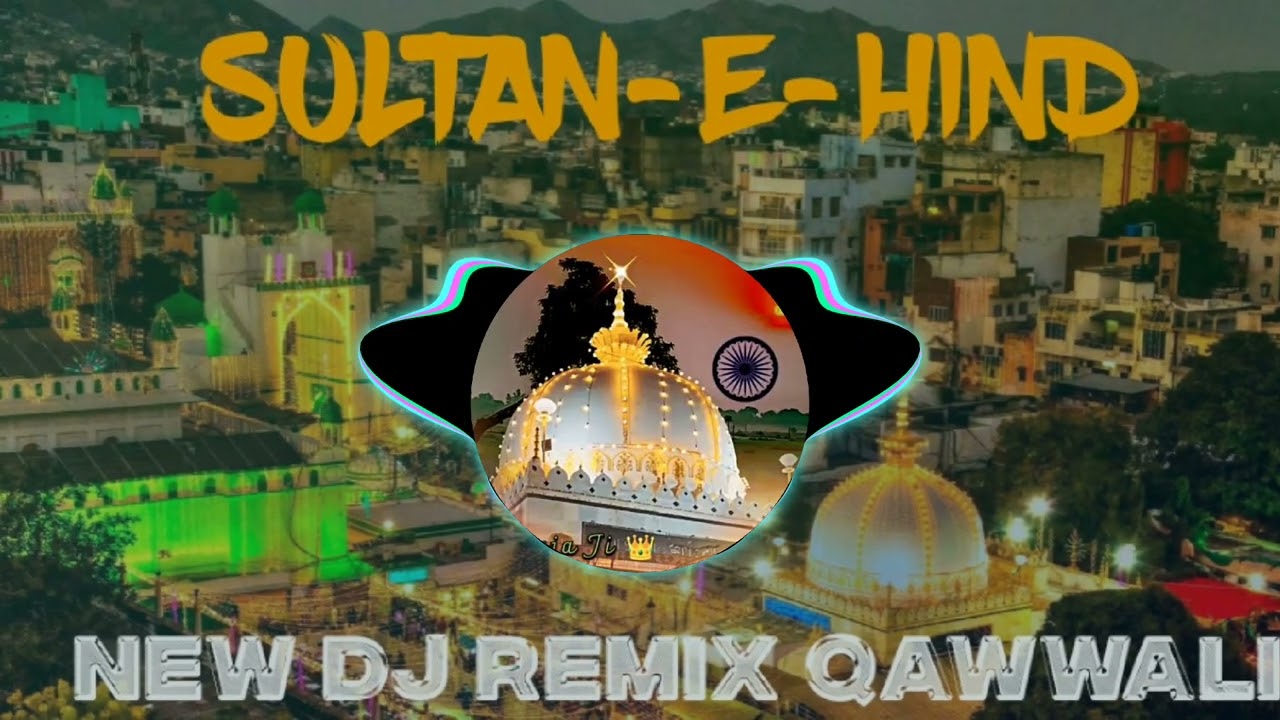 Sultan-E-Hind Khwaja Dj Remix | सुल्तान-ए-हिंद ख्वाजा डीजे रीमिक्स | 