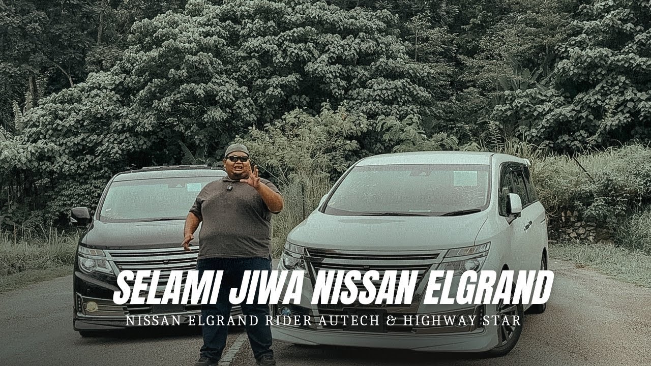 SELAMI JIWA NISSAN ELGRAND, MPV YANG TAK DIDENDANG | NISSAN ELGRAND RIDER AUTECH & HIGHWAY STAR 😈❤️