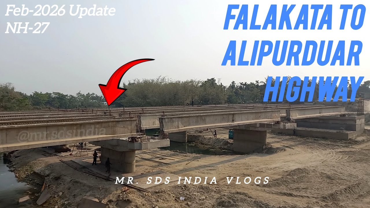 Falakata to Salsalabadi Highway || NH-27 || Feb-2026 Update 