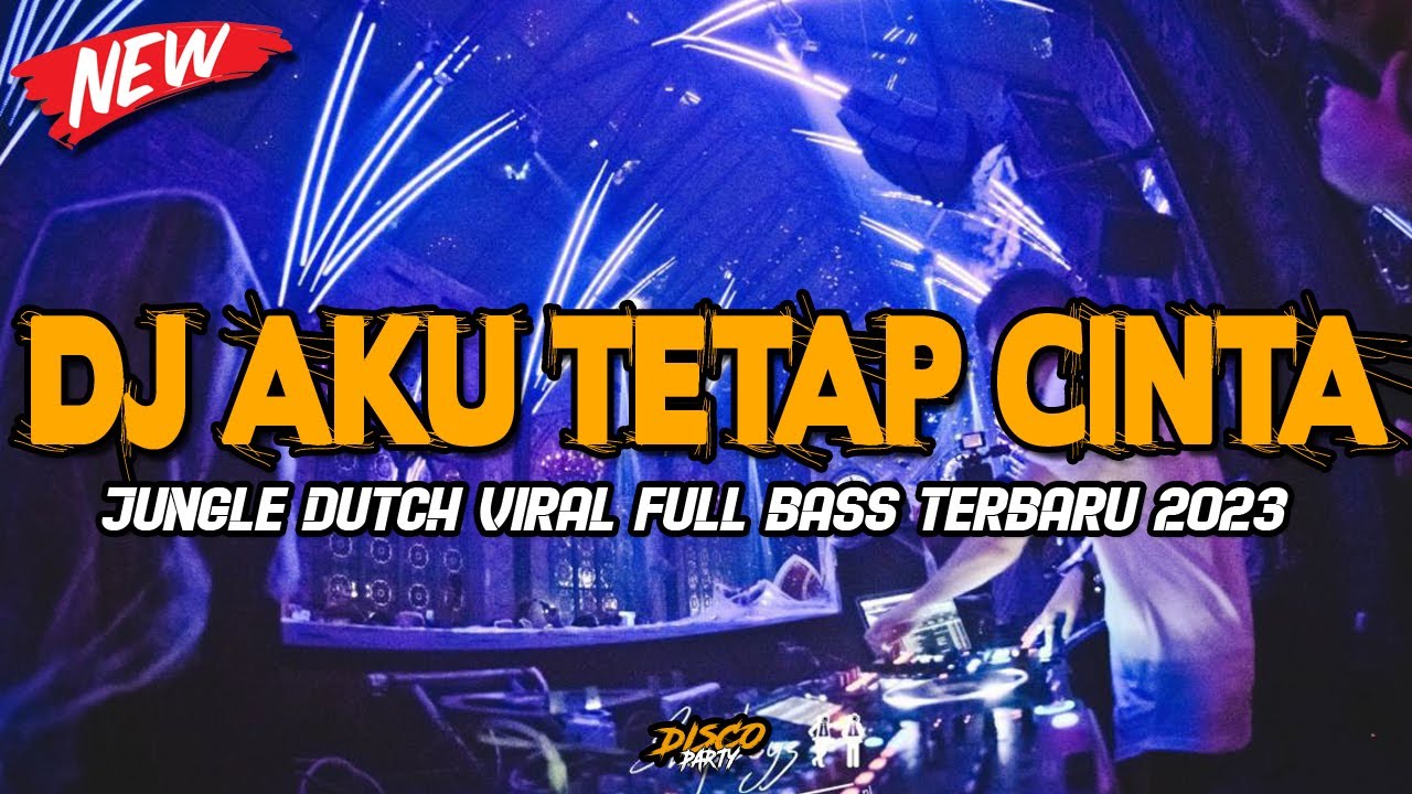 DJ AKU TETAP CINTA !! JUNGLE DUTCH VIRAL TERBARU FULL BASS 2023