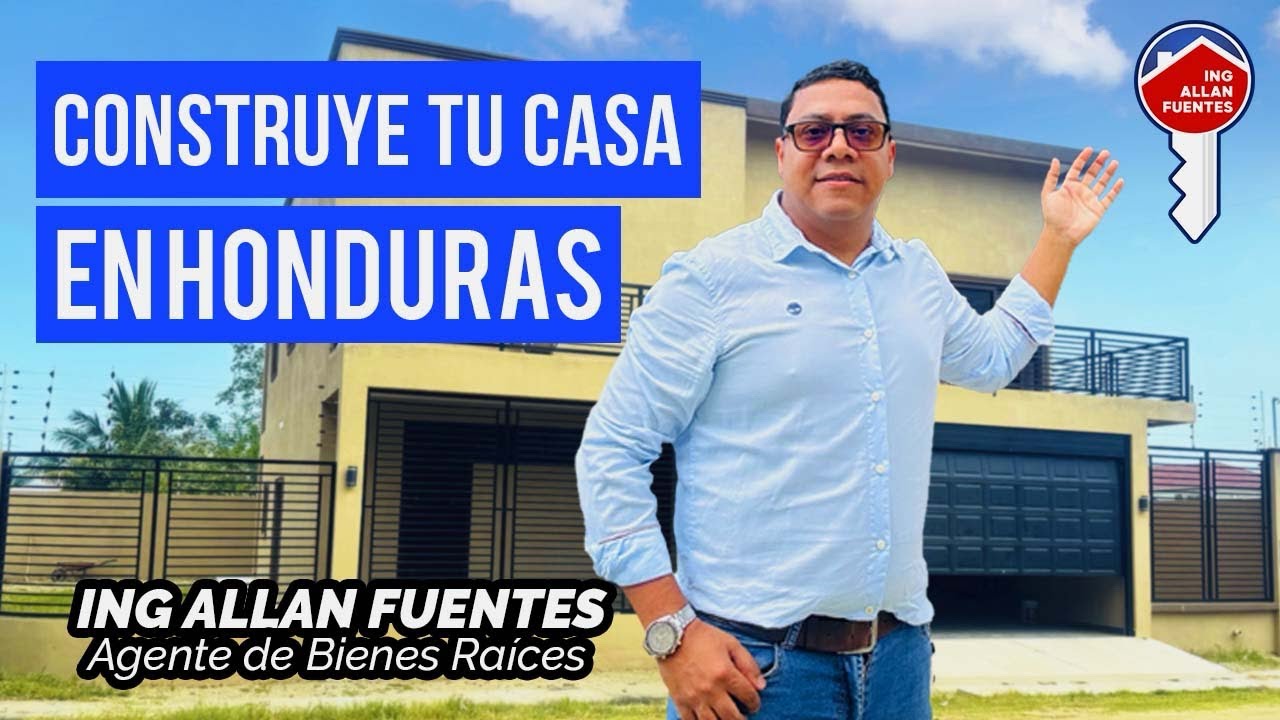 Compra o construye tu casa propia en Honduras, con Ing. Allan Fuentes, agente de bienes raíces.