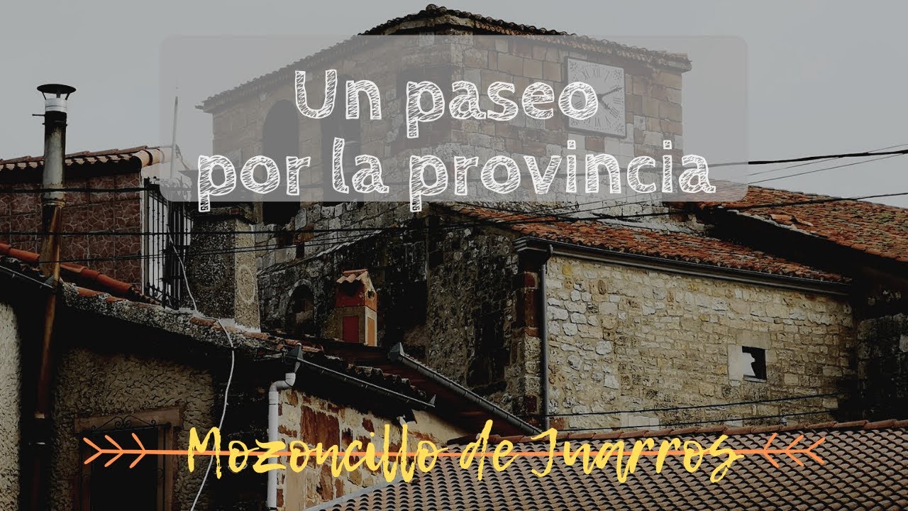 UN PASEO POR LA PROVINCIA | Mozoncillo de Juarros