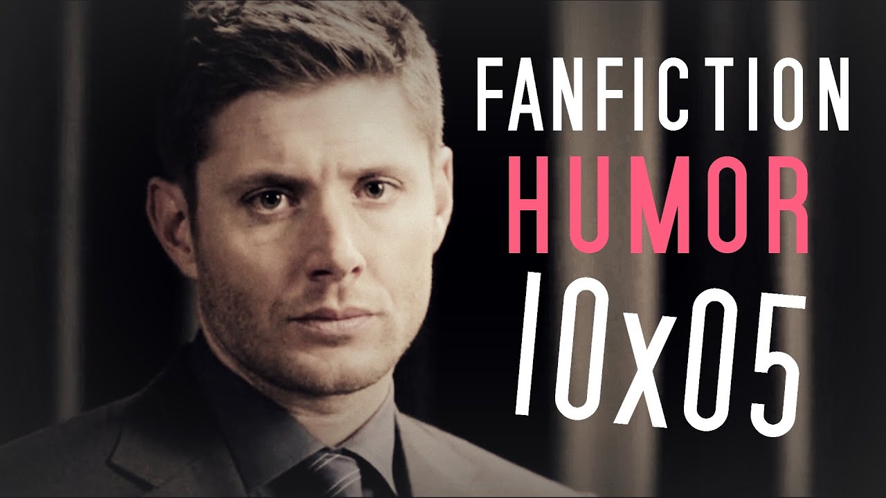 fanfiction humor ● [10x05]
