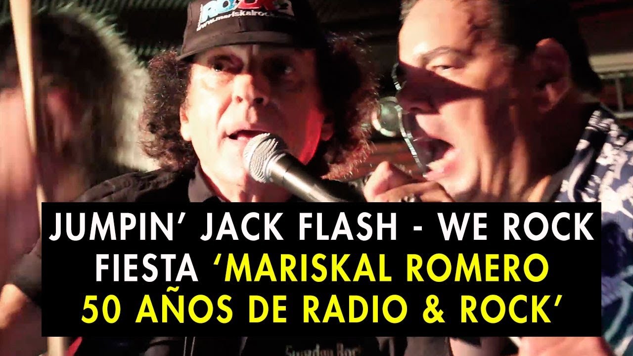Jumpin' Jack Flash - We Rock - Fiesta 'Mariskal Romero 50 años de Radio & Rock'