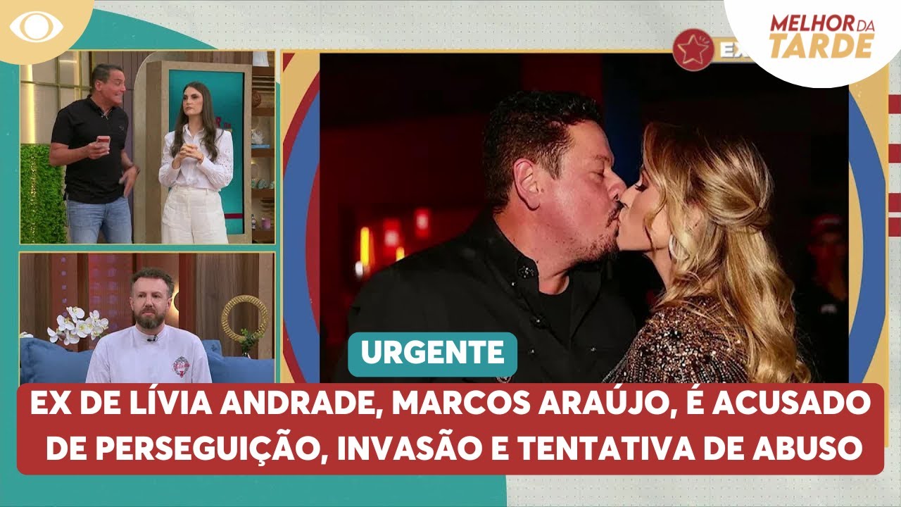 Ex-marido de Lívia Andrade, Marcos Araújo, é acusado de perseguição, invasão e tentativa de abuso
