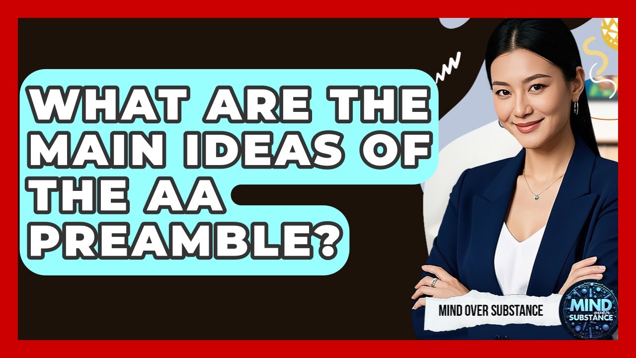What Are The Main Ideas Of The AA Preamble? - Mind Over Substance