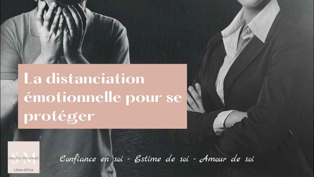 La distanciation &eacute;motionnelle pour se prot&eacute;ger