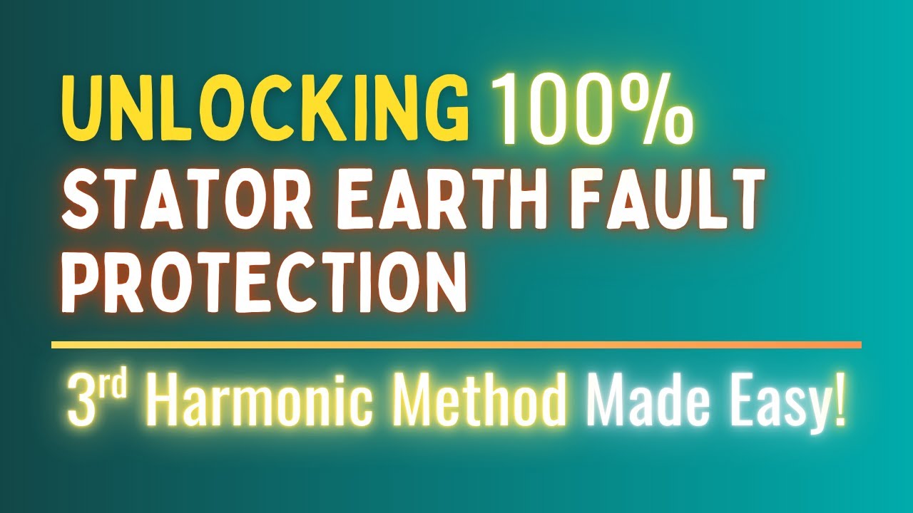 100% Stator Earth fault Protection | Third Harmonic Voltage Method