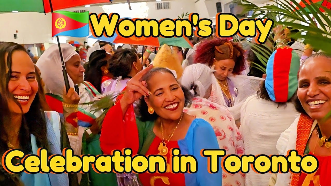 INTERNATIONAL WOMEN'S Day In Toronto #Eritrean Part-2 @Dawit-gk