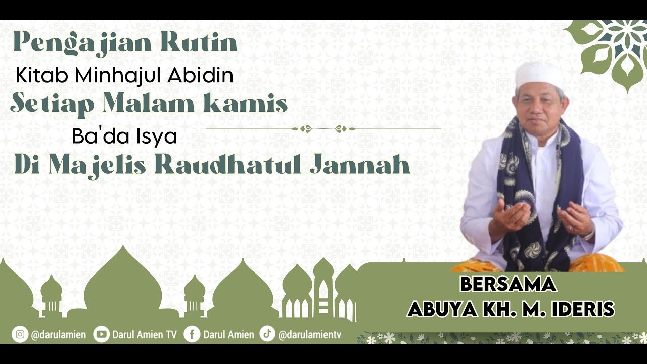 PENGAJIAN RUTIN KITAB MINHAJUL ABIDIN DI MAJELIS RAUDHATUL JANNAH BERSAMA  ABUYA K.H MUHAMMAD IDERIS
